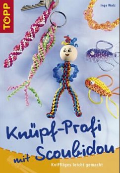 Knüpf-Profi mit Scoubidou - Walz, Inge