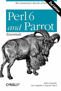 Perl 6 and Parrot Essentials - Randall, Allison; Sugalski, Dan; Tötsch, Leopold