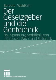 Der Gesetzgeber und die Gentechnik - Waldkirch, Barbara