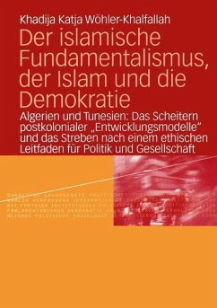 Der islamische Fundamentalismus, der Islam und die Demokratie - Wöhler-Khalfallah, Khadija K.