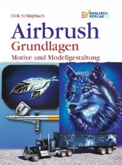 Airbrush, Grundlagen - Schlapbach, Dirk