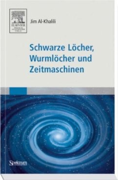 Schwarze Löcher, Wurmlöcher und Zeitmaschinen - Kahlili, J. Al-