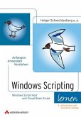 Windows Scripting lernen Anfangen, Anwenden, Verstehen