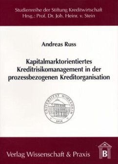 Kapitalmarktorientiertes Kreditrisikomanagement in der prozessbezogenen Kreditorganisation. - Ruß, Andreas