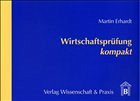 Wirtschaftsprüfung kompakt - Erhardt, Martin