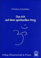 Das Ich auf dem spirituellen Weg - Scharfetter, Christian