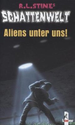 Schattenwelt - Aliens unter uns! - Stine, R. L.