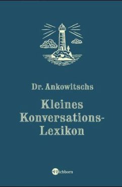 Dr. Ankowitschs kleines Konversations-Lexikon - Ankowitsch, Christian