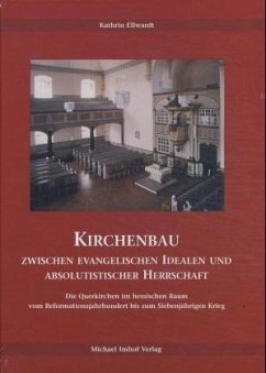 Kirchenbau zwischen evangelischen Idealen und absolutistischer Herrschaft - Ellwardt, Kathrin