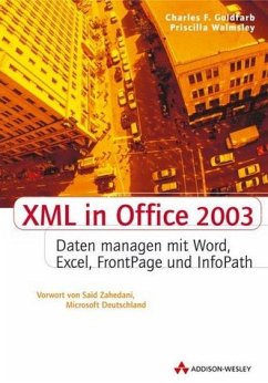 XML in Office 2003: Dokumente managen mit Word, Excel, Frontpage und InfoPath Charles F. Goldfarb; Priscilla Walmsley; Said Zahedani and Frank Langenau
