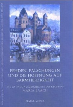 Fehden, Fälschungen und die Hoffnung auf Barmherzigkeit - Veeser, Elmar