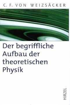 Der begriffliche Aufbau der theoretischen Physik - Weizsäcker, Carl Friedrich von