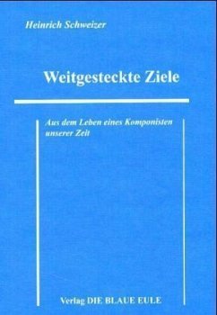 Weitgesteckte Ziele - Schweizer, Heinrich