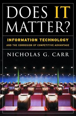 Does It Matter?: Information Technology and the Corrosion of Competitive Advantage - Carr, Nicholas G.