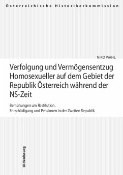 Verfolgung und Vermögensentzug Homosexueller auf dem Gebiet der Republik Österreich während der NS-Zeit - Wahl, Niko