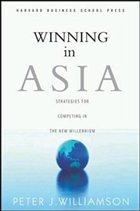 Winning in Asia: Strategies for Competing in the New Millennium - Williamson, Peter J.