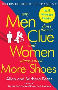 Why Men Don't Have a Clue and Women Always Need More Shoes - Pease, Barbara; Pease, Allan
