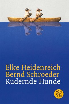 Rudernde Hunde - Schroeder, Bernd; Heidenreich, Elke