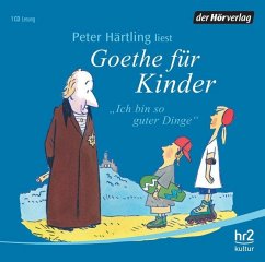 Ich bin so guter Dinge, Goethe für Kinder - Goethe, Johann Wolfgang von