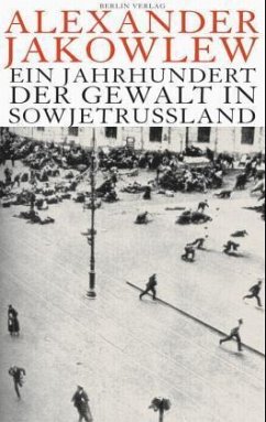 Ein Jahrhundert der Gewalt in Sowjetrussland - Jakowlew, Alexander N.