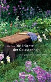 Die Früchte der Gelassenheit Die Früchte der Gelassenheit
