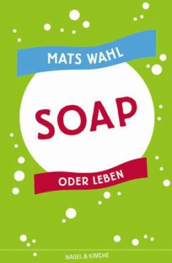 Soap oder Leben - Wahl, Mats