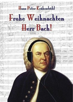 Frohe Weihnachten, Herr Bach! - Krähenbühl, Hans P.