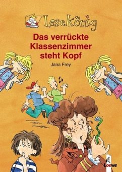 Das verrückte Klassenzimmer steht Kopf - Frey, Jana