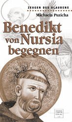 Benedikt von Nursia begegnen - Puzicha, Michaela