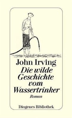 Die wilde Geschichte vom Wassertrinker - Irving, John