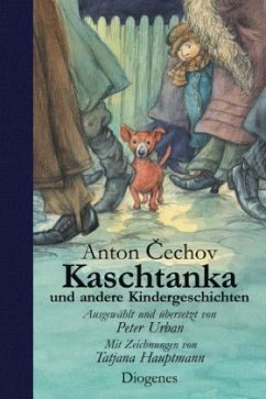 Kaschtanka und andere Kindergeschichten - Tschechow, Anton Pawlowitsch