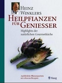Heinz Winklers Heilpflanzen für Geniesser: Highlights der natürlichen Gourmetküche - Winkler, Heinz; Bachmann, Robert M; Kofler-Bettschart, Birgit