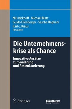 Die Unternehmenskrise als Chance - Bickhoff, Nils / Blatz, Michael / Eilenberger, Guido / Haghani, Sascha / Kraus, Karl-J. (Hgg.)