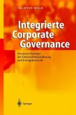 Integrierte corporate governance : ein neues Konzept der Unternehmensführung und Erfolgskontrolle. Martin Hilb