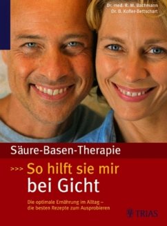 Säure-Basen-Therapie: So hilft sie mir bei Gicht - Bachmann, Robert M.;Kofler-Bettschart, Birgit