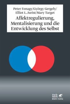 Affektregulierung, Mentalisierung und die Entwicklung des Selbst - Fonagy, Peter / Gergely, György / Jurist, Elliot L. / Target, Mary