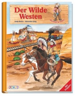 Der Wilde Westen - Bones, Antje; Jung, Alexander