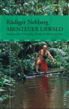 Abenteuer Urwald - Nehberg, Rüdiger