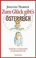 Zum Glück gibt's Österreich - Twaroch, Johannes