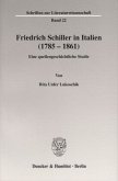 Friedrich Schiller in Italien (1785 - 1861). Friedrich Schiller in Italien (1785 - 1861).