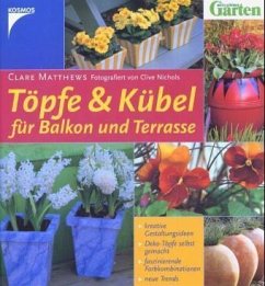 Töpfe & Kübel für Balkon und Terrasse - Matthews, Clare