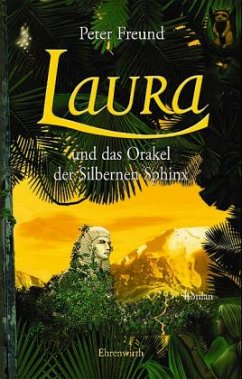 Laura und das Orakel der Silbernen Sphinx / Aventerra Bd.3 - Freund, Peter