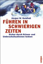 Führen in schwierigen Zeiten - Goldfuß, Jürgen W.