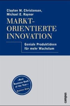 Marktorientierte Innovation - Christensen, Clayton M.; Raynor, Michael E.