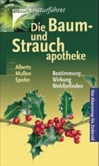 Die Baum- und Strauchapotheke - Alberts, Andreas; Mullen, Peter; Spohn, Margot