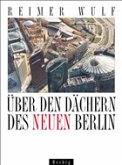 Über den Dächern des neuen Berlin