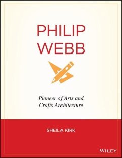 Philip Webb: Pioneer of Arts and Crafts Architecture - Kirk, Sheila