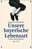 Unsere bayerische Lebensart