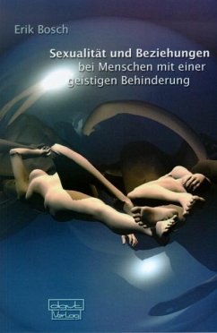 Sexualität und Beziehung bei Menschen mit einer geistigen Behinderung - Bosch, Erik