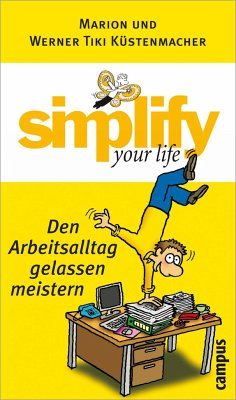 Simplify your life - Den Arbeitsalltag gelassen meistern - Küstenmacher, Marion; Küstenmacher, Werner